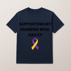 SUPPORTING MY HUSBAND WHO HAS CF LOGO T SHIRT