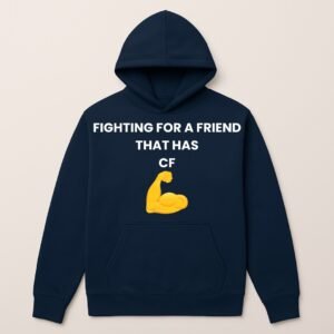 FIGHTING FOR A FRIEND THAT HAS CF HOODIE