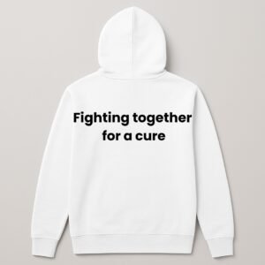FIGHTING TOGETHER FOR A CURE HOODIE