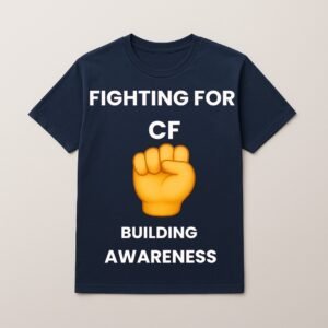 FIGHTING FOR CF BUILDING AWARENESS T SHIRT