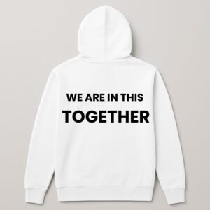 WE ARE IN THIS TOGETHER HOODIE