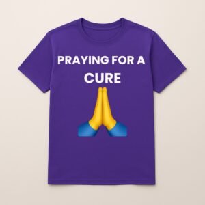 PRAYING FOR A CURE T SHIRT