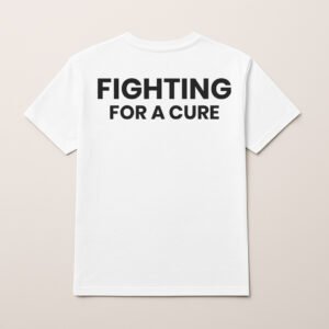 FIGHTING FOR A CURE T SHIRT