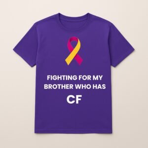 FIGHTING FOR MY BROTHER WHO HAS CF LOGO T SHIRT