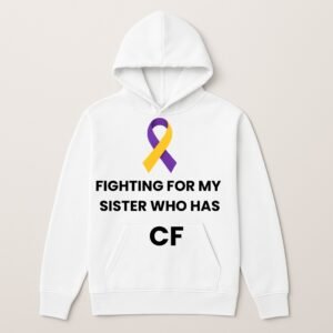 FIGHTING FOR MY SISTER WHO HAS CF LOGO HOODIE