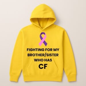 FIGHTING FOR MY BROTHER/SISTER WHO HAS CF LOGO HOODIE