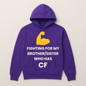 FIGHTING FOR MY BROTHER/SISTER WHO HAS CF HOODIE
