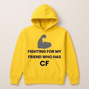 FIGHTING FOR MY FRIEND WHO HAS CF HOODIE