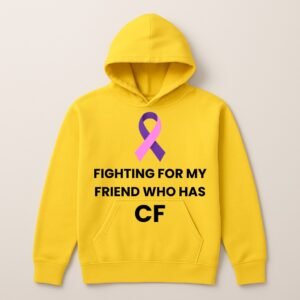 FIGHTING FOR MY FRIEND WHO HAS CF LOGO HOODIE