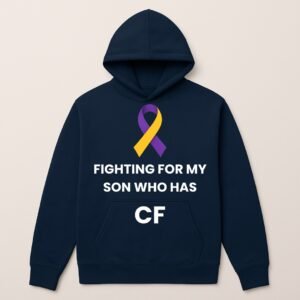 FIGHTING FOR MY SON WHO HAS CF LOGO HOODIE
