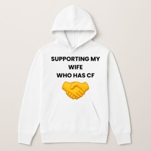 SUPPORTING MY WIFE WHO HAS CF HOODIE