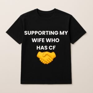 SUPPORTING MY WIFE WHO HAS CF T SHIRT