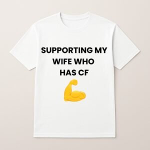 SUPPORTING MY WIFE WHO HAS CF T SHIRT 2