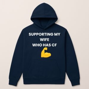 SUPPORTING MY WIFE WHO HAS CF HOODIE 2