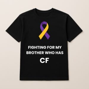 FIGHTING FOR MY BROTHER WHO HAS CF LOGO T SHIRT (Plain Back)