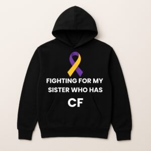 FIGHTING FOR MY SISTER WHO HAS CF LOGO HOODIE (Sponser Back)