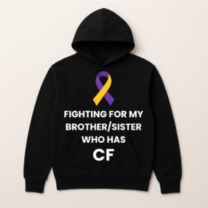 FIGHTING FOR MY BROTHER/SISTER WHO HAS CF LOGO HOODIE (Plain Back)