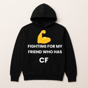 FIGHTING FOR MY FRIEND WHO HAS CF HOODIE (Sponser Back)