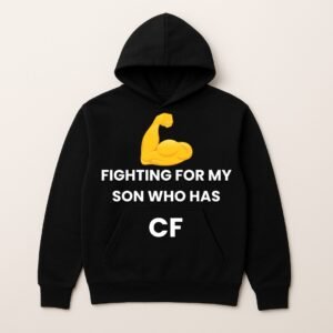 FIGHTING FOR MY SON WHO HAS CF HOODIE (Sponser Back)