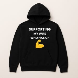 SUPPORTING MY WIFE WHO HAS CF HOODIE (Sponser Back)