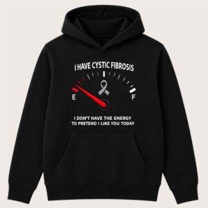 I HAVE CYSTIC FIBROSIS HOODIE (Plain Back)