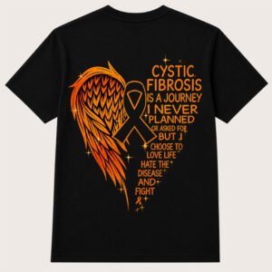 CYSTIC FIBROSIS IS A JOURNEY I NEVER PLANNED T SHIRT (Plain Back)
