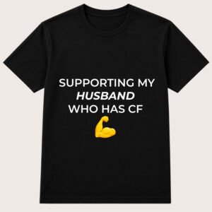 SUPPORTING MY HUSBAND WHO HAS CF T SHIRT (Plain Back)